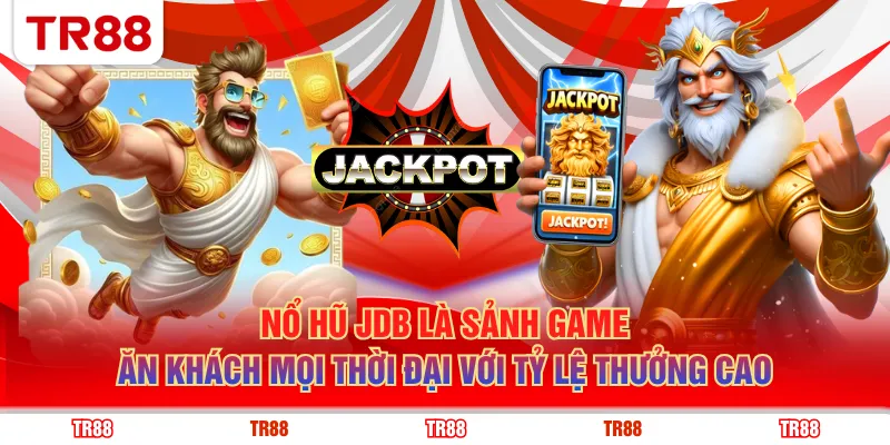 Nổ hũ JDB là sảnh game ăn khách mọi thời đại với tỷ lệ thưởng cao